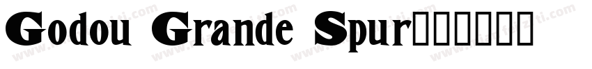 Godou Grande Spur字体转换